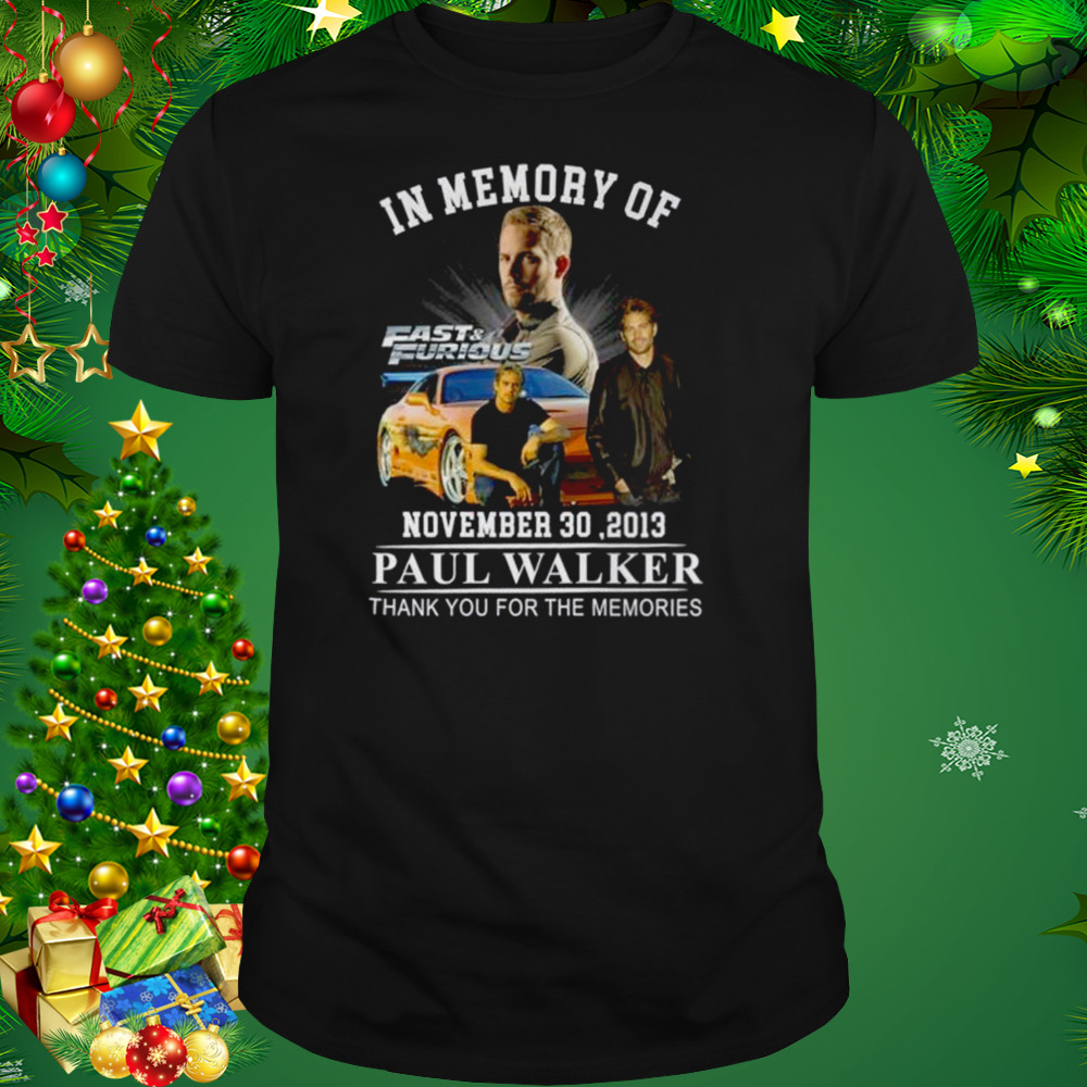 In memory of Paul Walker thank You for the memories 2013 shirt