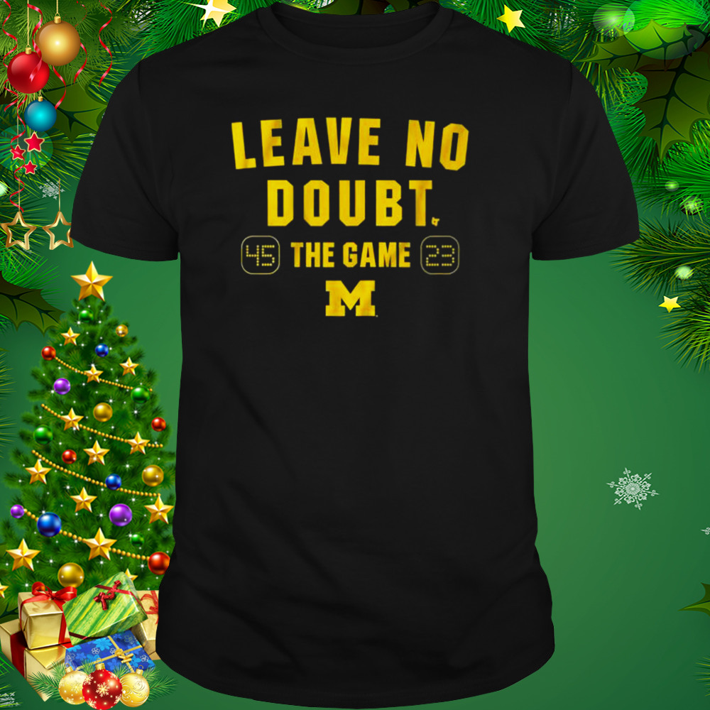 Leave no doubt the game Michigan football shirt
