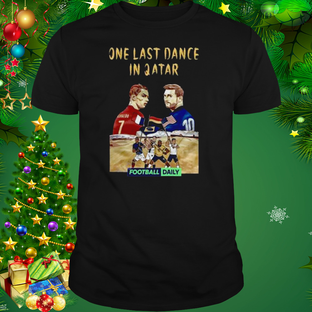 Lionel Messi And Cristiano Ronaldo One Last Dance In Qatar Football Daily shirt