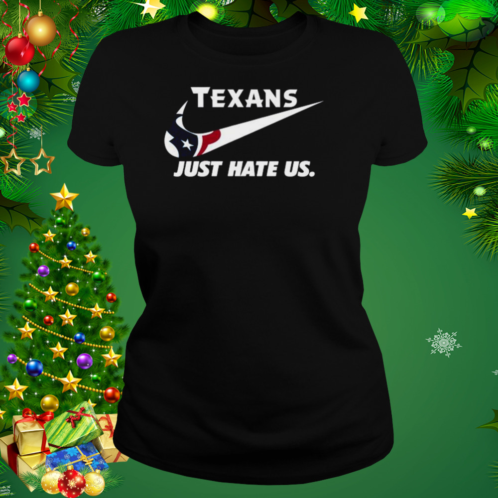 Houston Texans Nike Just Hate Us Shirt - High-Quality Printed Brand