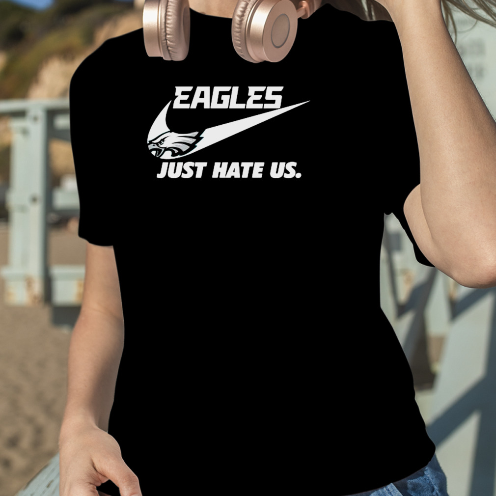 Nike Philadelphia Eagles Just Hate Us Shirt - Bring Your Ideas, Thoughts  And Imaginations Into Reality Today