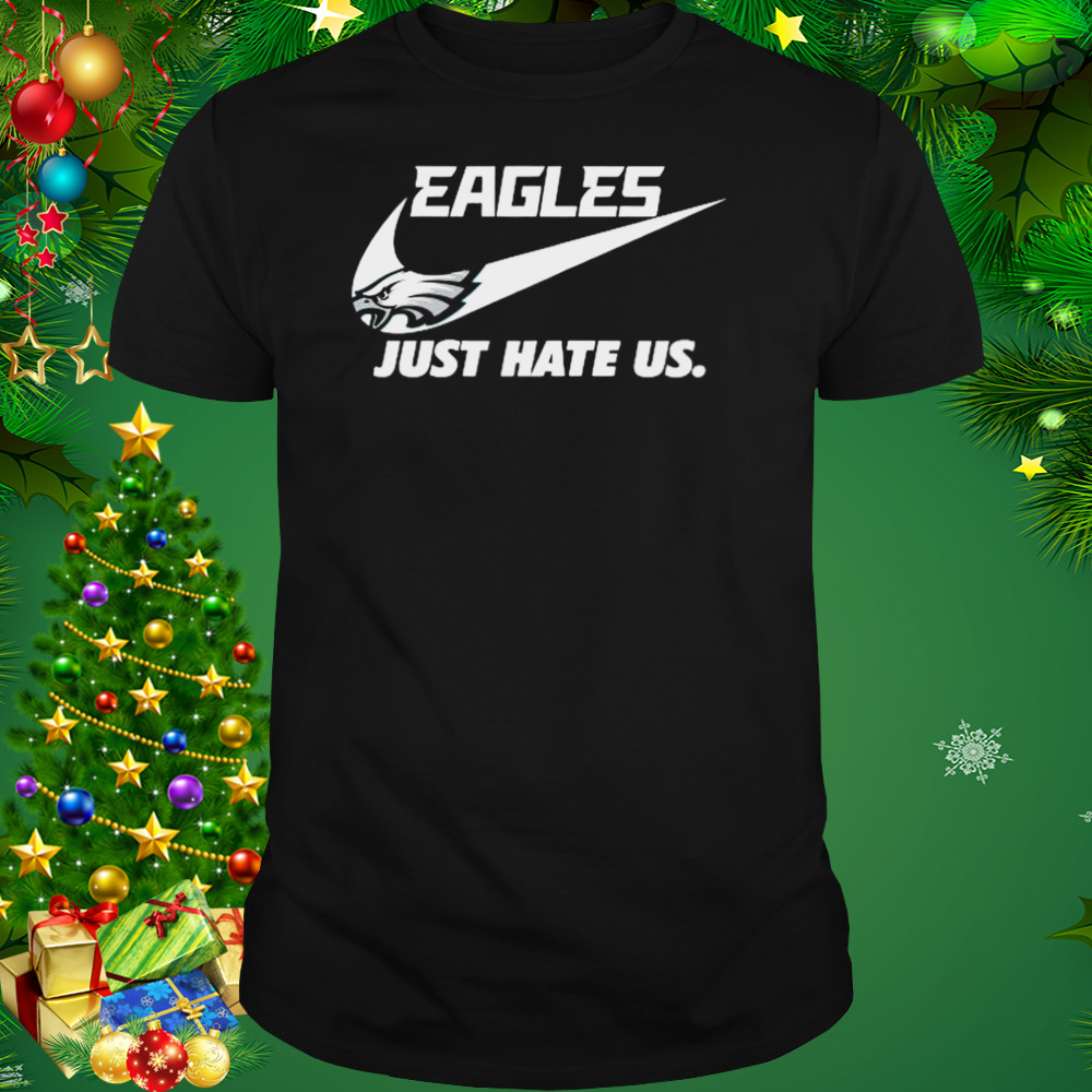 Philadelphia Eagles Just Hate Us Unisex T-Shirt