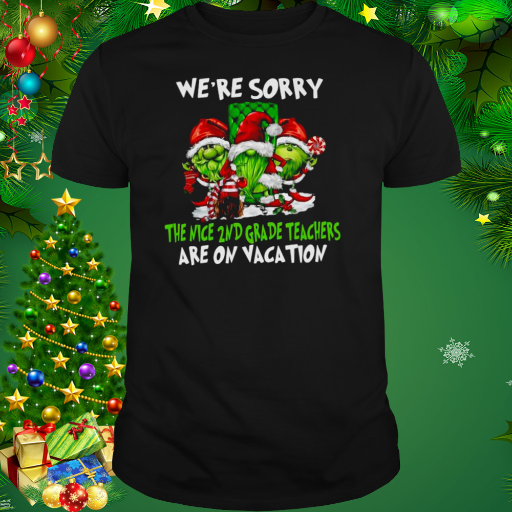 Santa Gnomes On Grinch We’re Sorry The Nice 2nd Grade Teachers Are On Vacation Merry Christmas Shirt