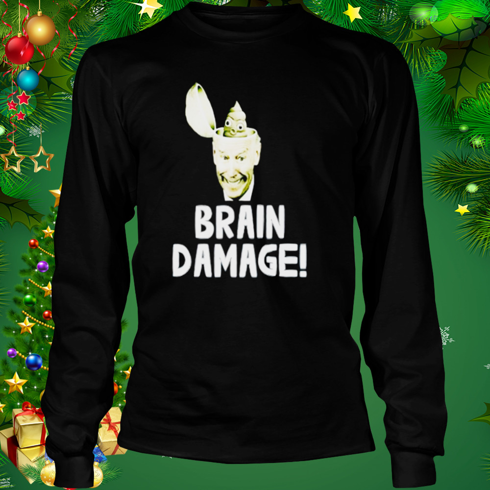 Top brain damage Joe Biden shirt 3 Longsleeve tshirt