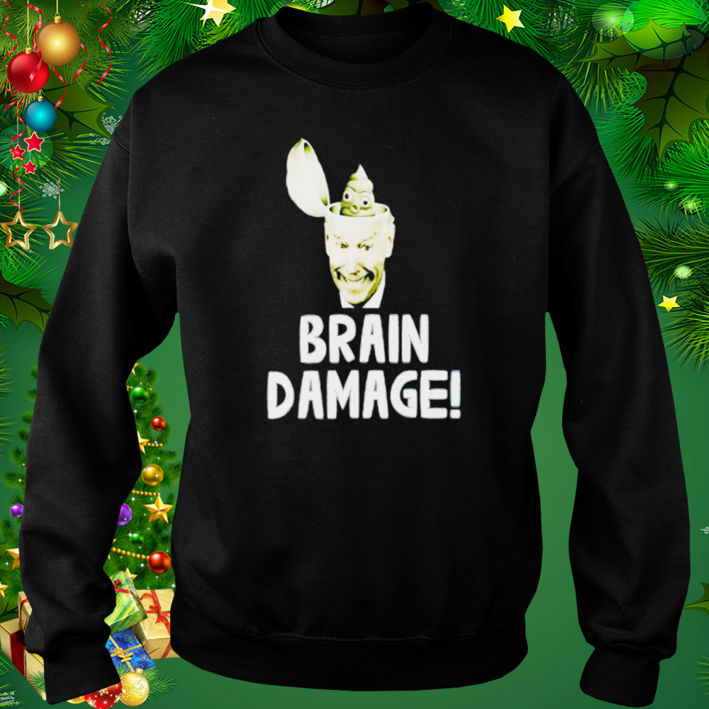Top brain damage Joe Biden shirt 5 Sweat tshirt