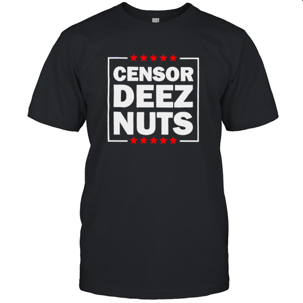 Censor Deez Nuts shirt