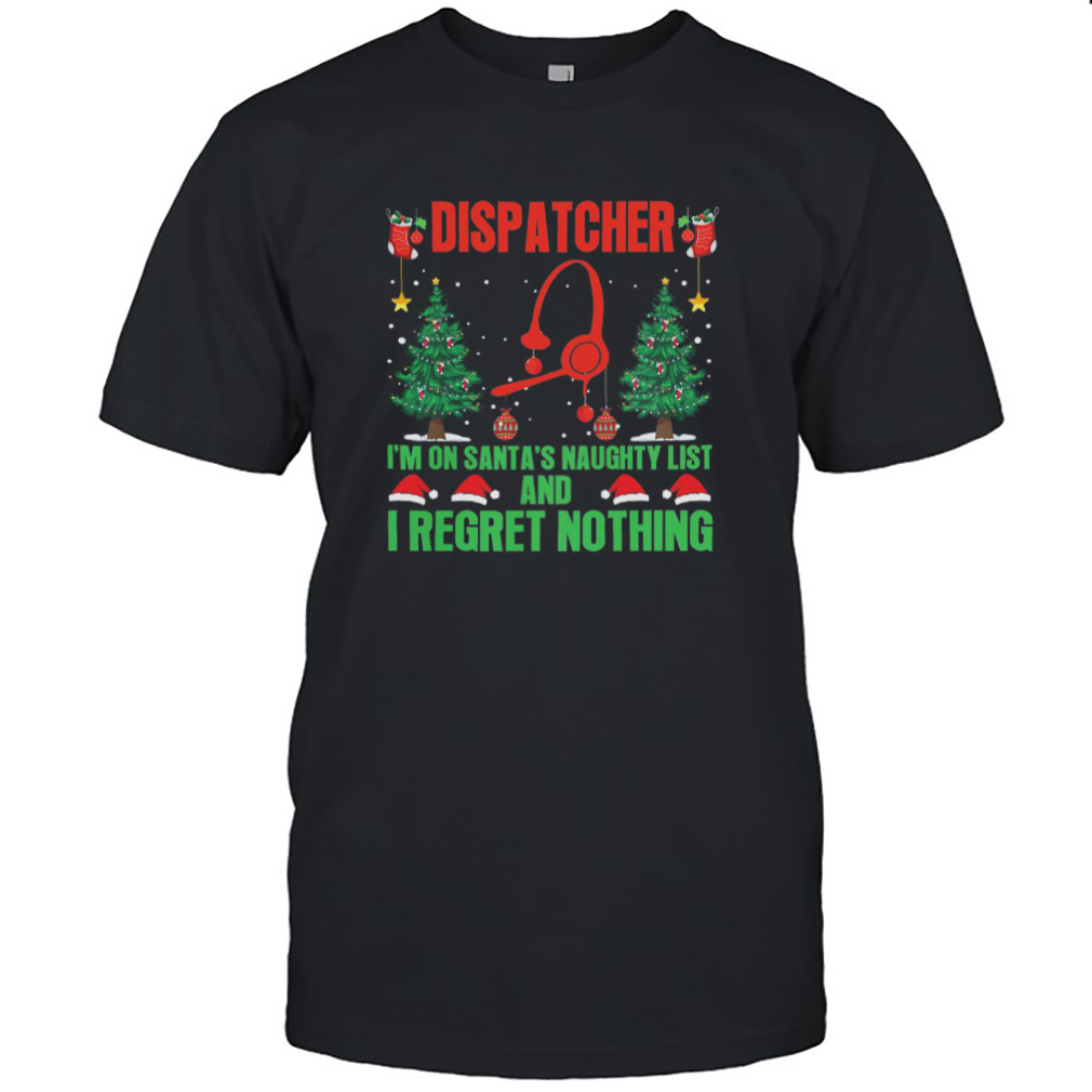 Dispatcher I’m On Santa’s Naughty List And I Regret Nothing American Flag Shirt