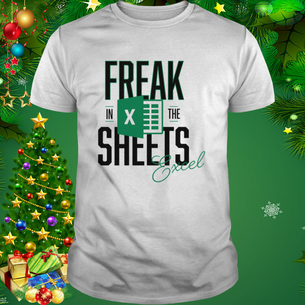 Freak In The Sheets Funny Excel shirt