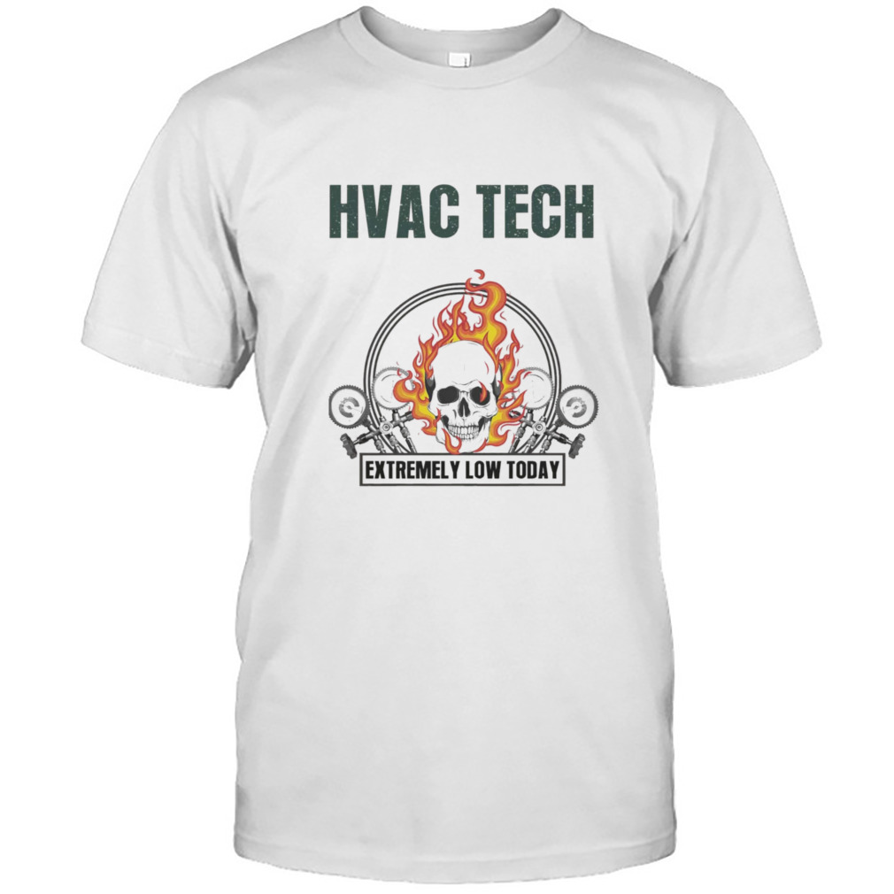 Hvac Tech My Tolerance For Idiots Is Extremely Low Today Skull Shirt