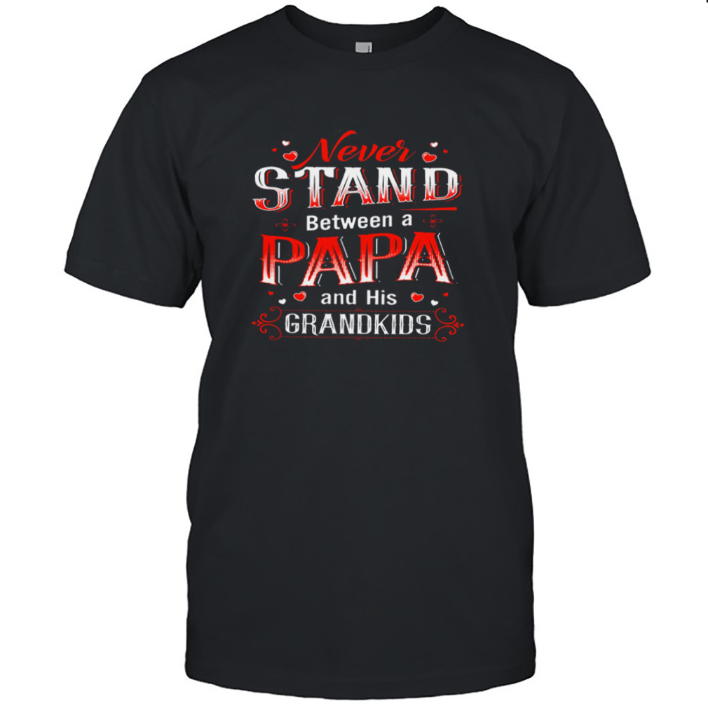 Never Stand Between A Papa And His Grandkids Shirt