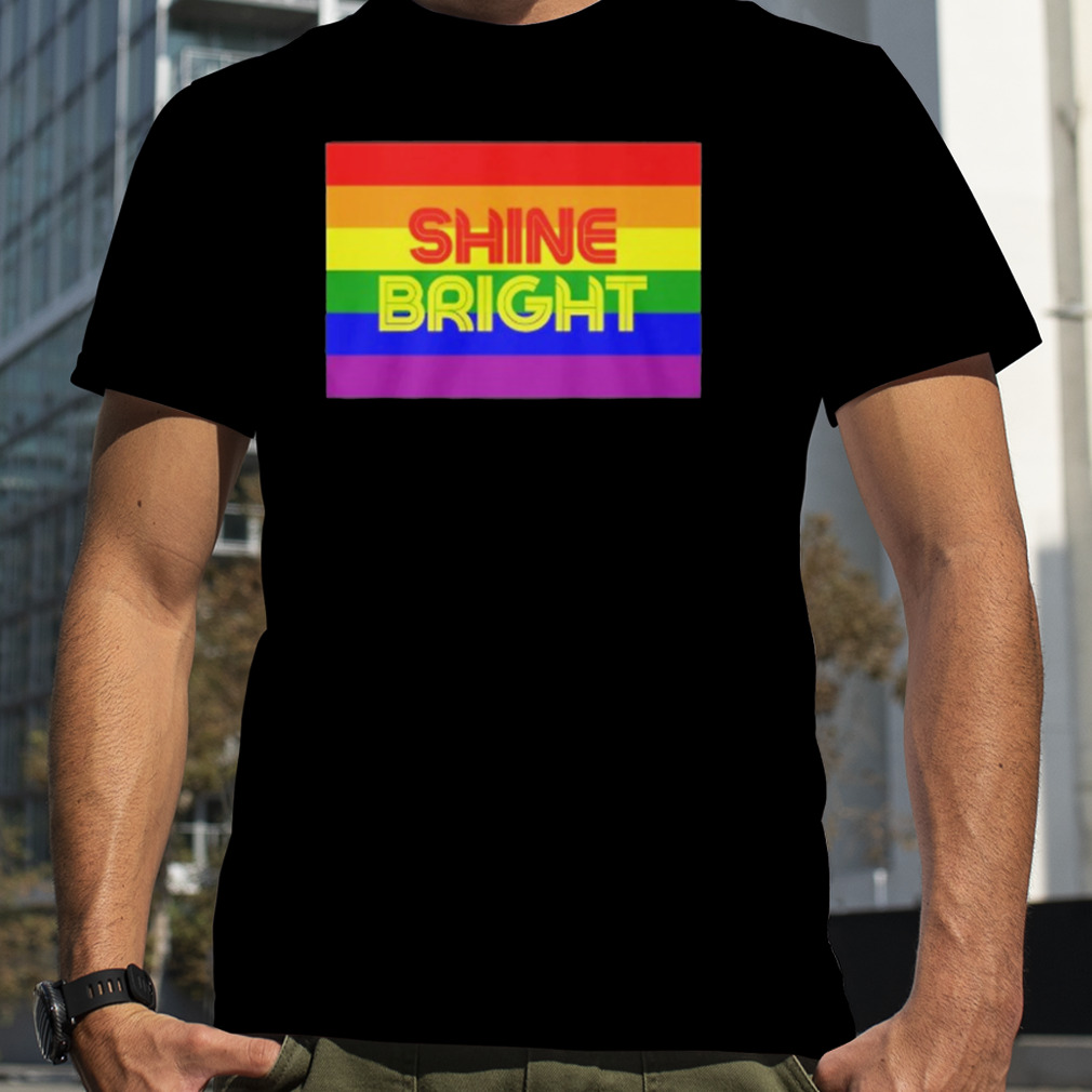 Shine Bright Rainbow Lgbt Shirt