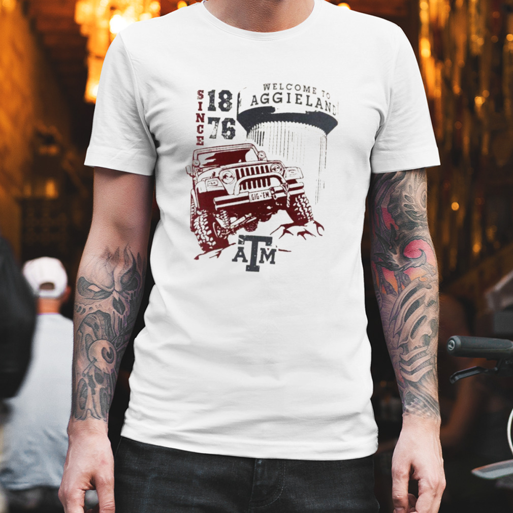 Texas A&M Aggie Jeep Welcome To Aggieland Since 1876 Shirt