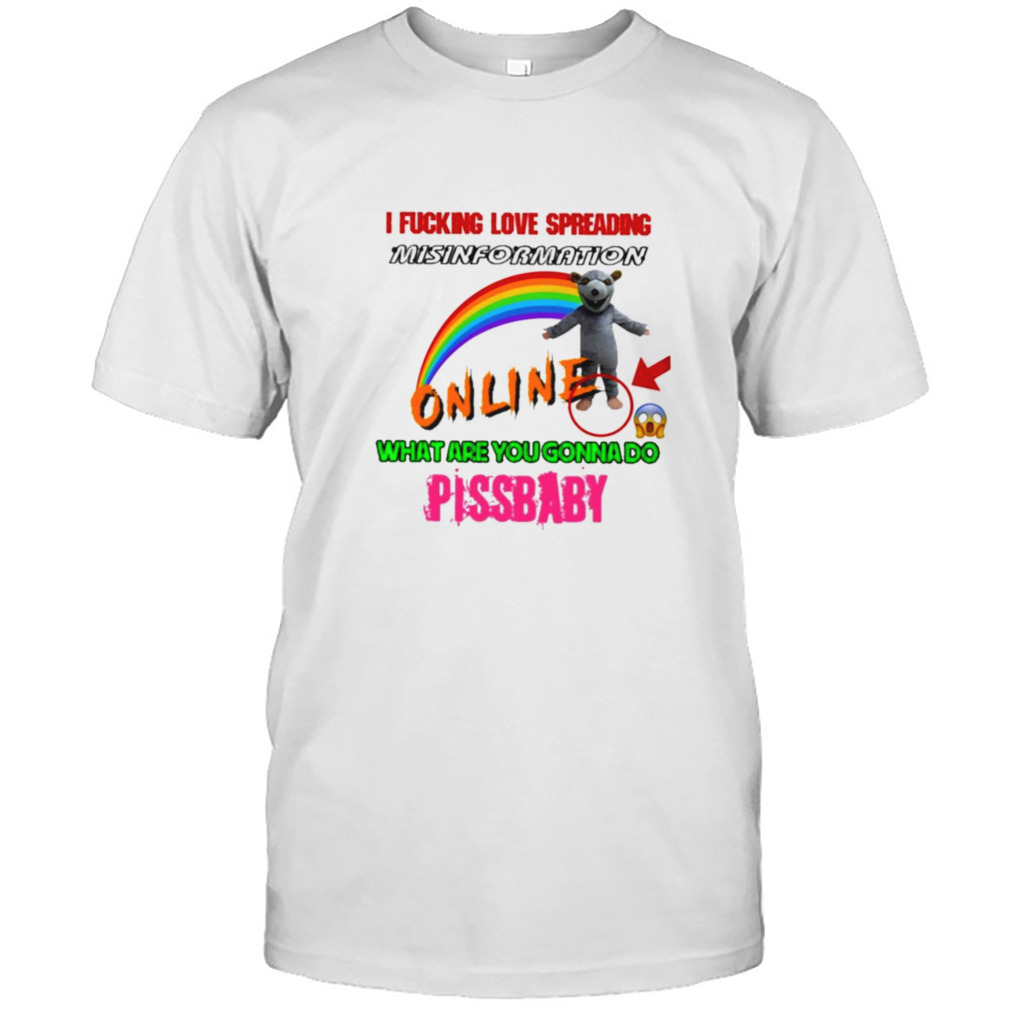 Hothamms I fucking love spreading misinformation online what are you gonna do pissbaby T-shirt