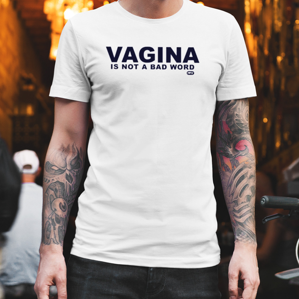 Rekvisitter Frastødende for mig Vagina is not a bad word T-shirt
