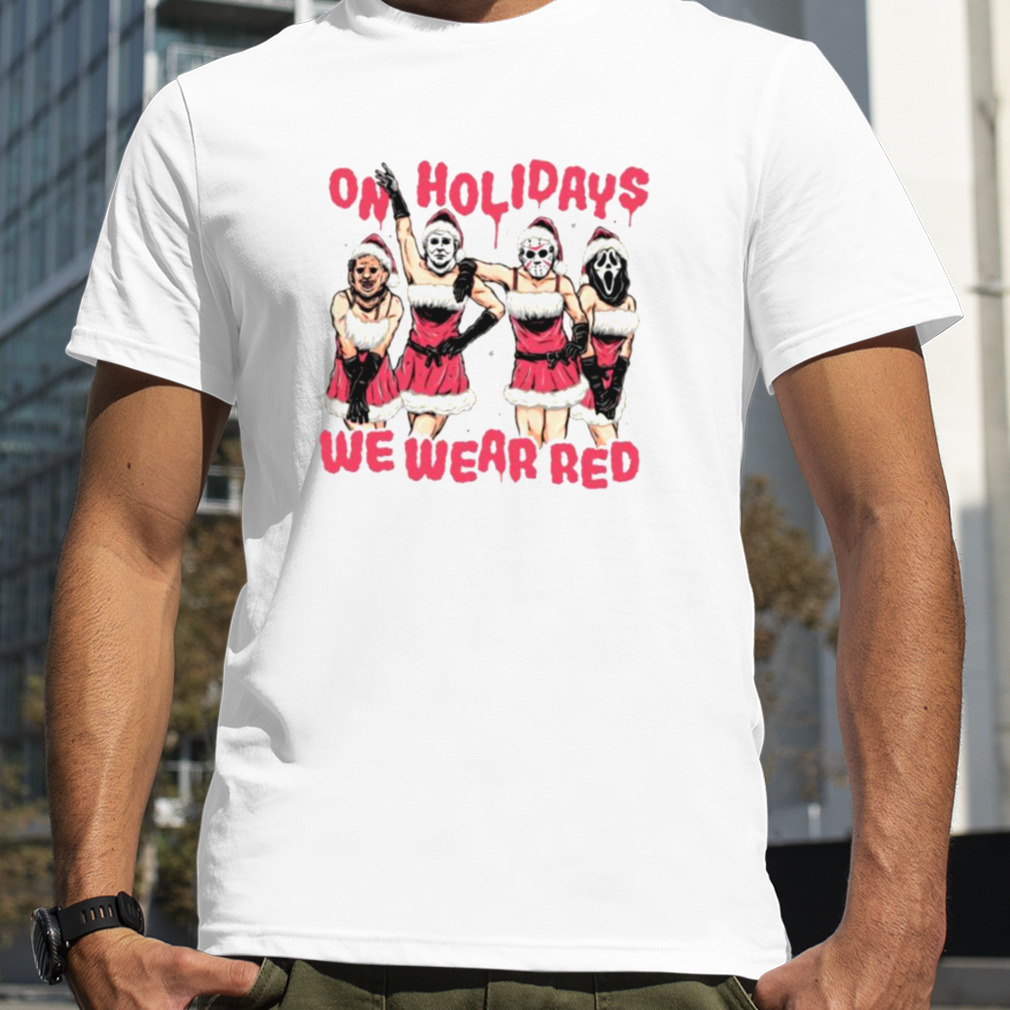 Horror Movies Character On Holidays We Wear Red Merry Christmas Shirt