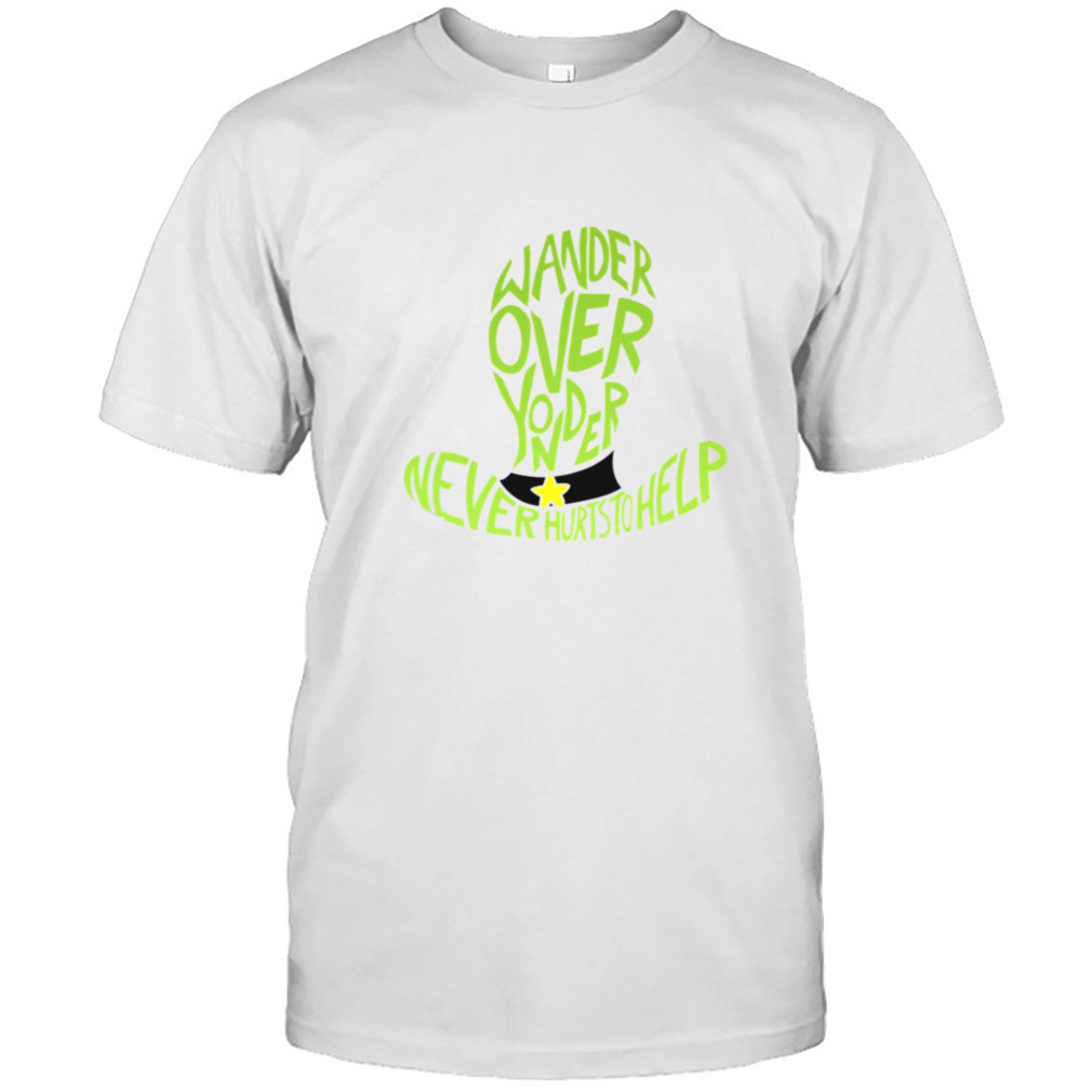 Never Hurts To Help Wander Over Yonder shirt