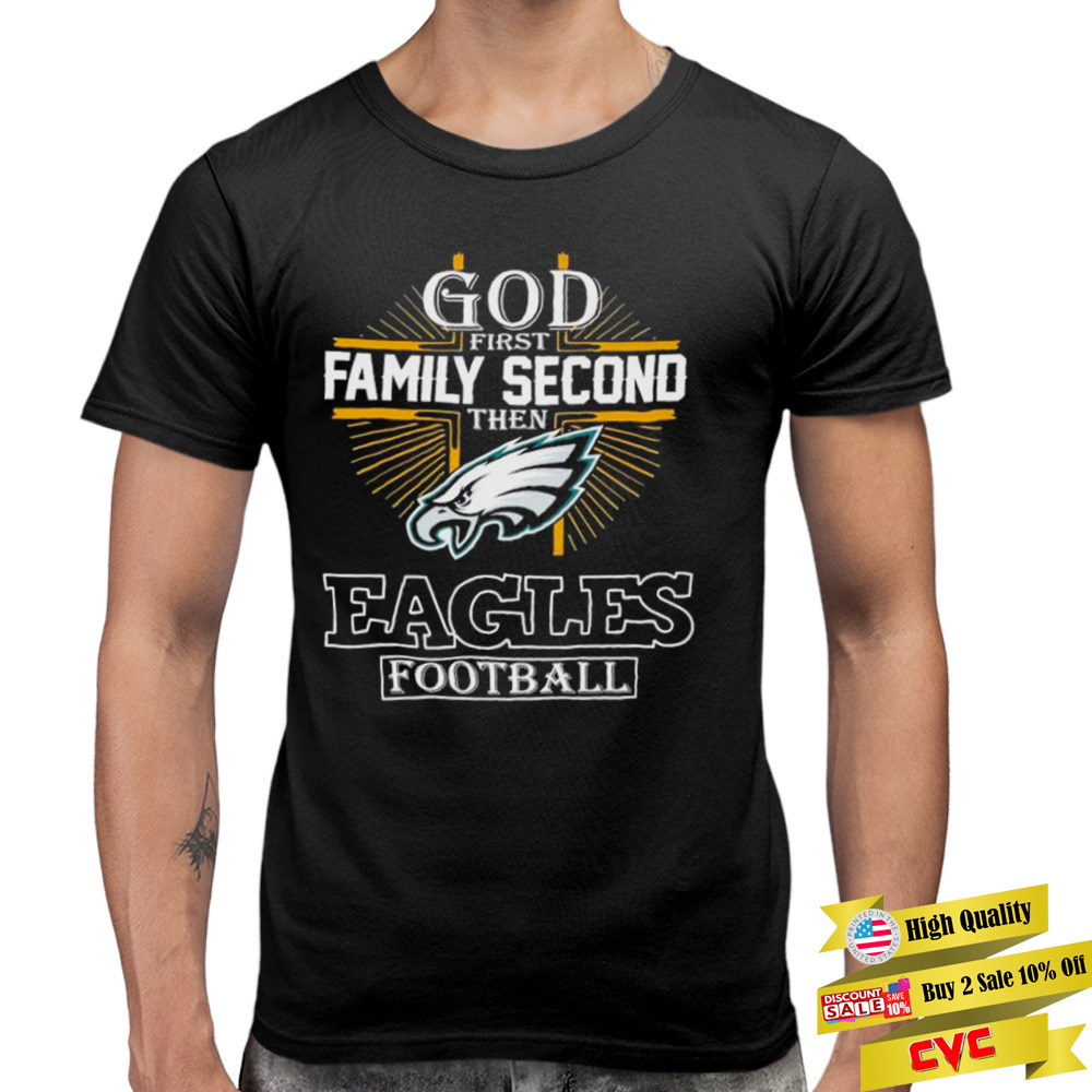 2022 God first Family second then Eagles football shirt 3 Premium Men Tee