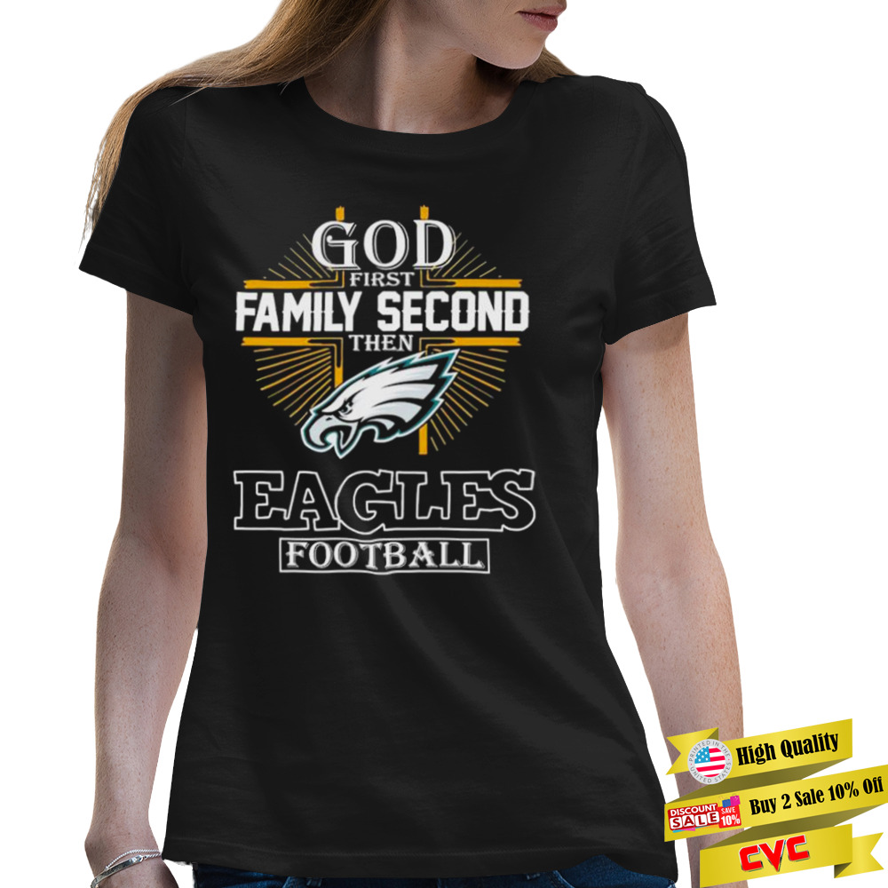 2022 God first Family second then Eagles football shirt 2 Premium Ladies Tee