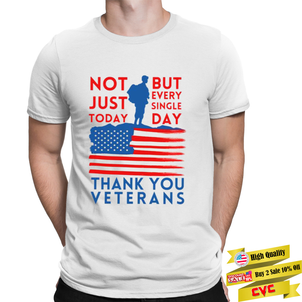 Thank You Veterans Not Just Today But Every Single Day shirt 1 Unisex T-shirt