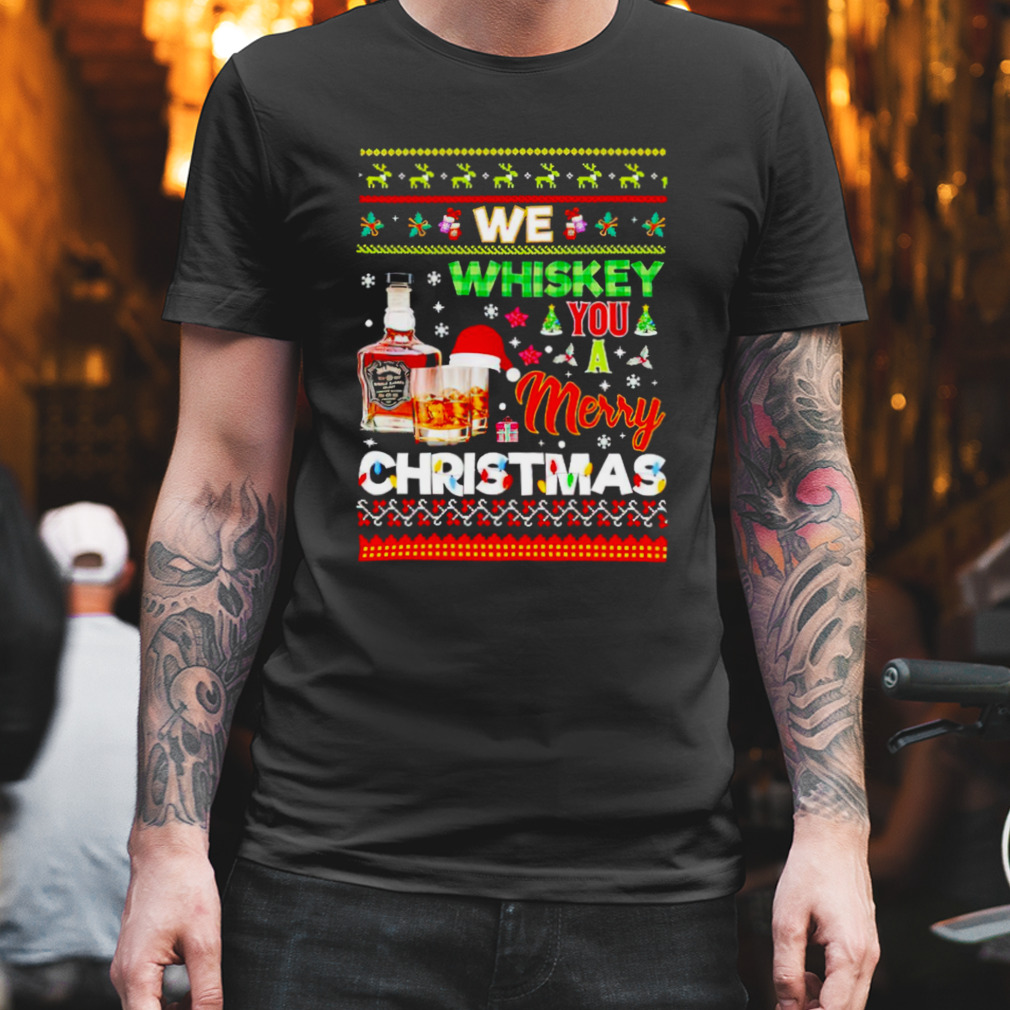 We whiskey you a Merry Christmas shirt