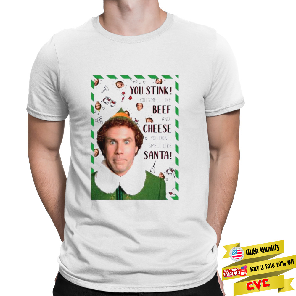 You stink buddy the elf Christmas movie shirt