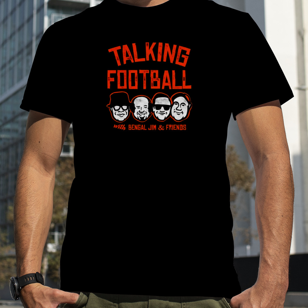 Bengal Talking Football With Bengel Jim And Friends Shirt