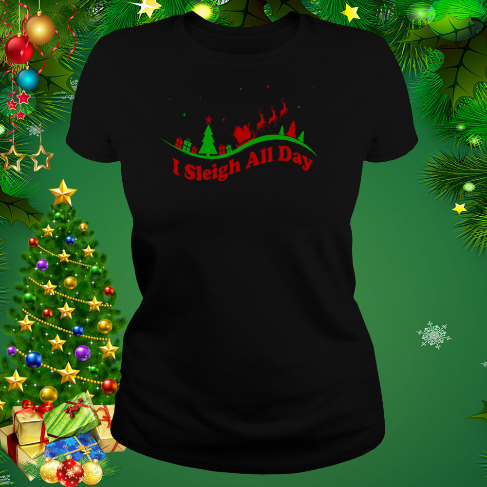 I Sleigh All Day Santa Claus Funny Christmas Santa’s Sleigh Xmas shirt 2 Women's tshirt