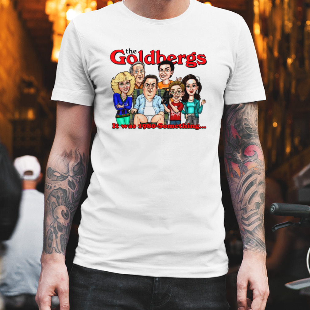 It Was 1980 Something The Goldbergs shirt