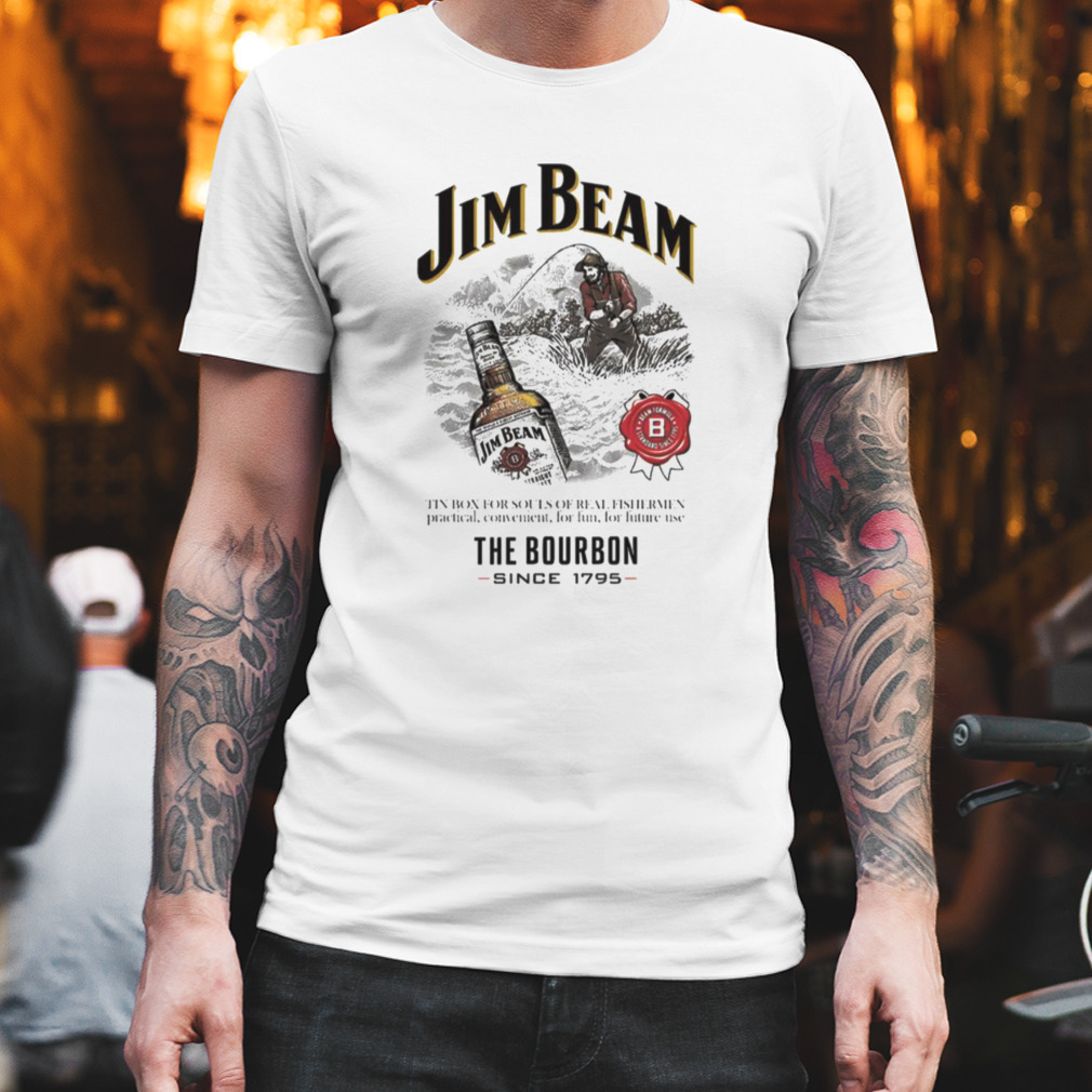 Real Fishermen Drink The Legend Bourbon Jim Beam shirt