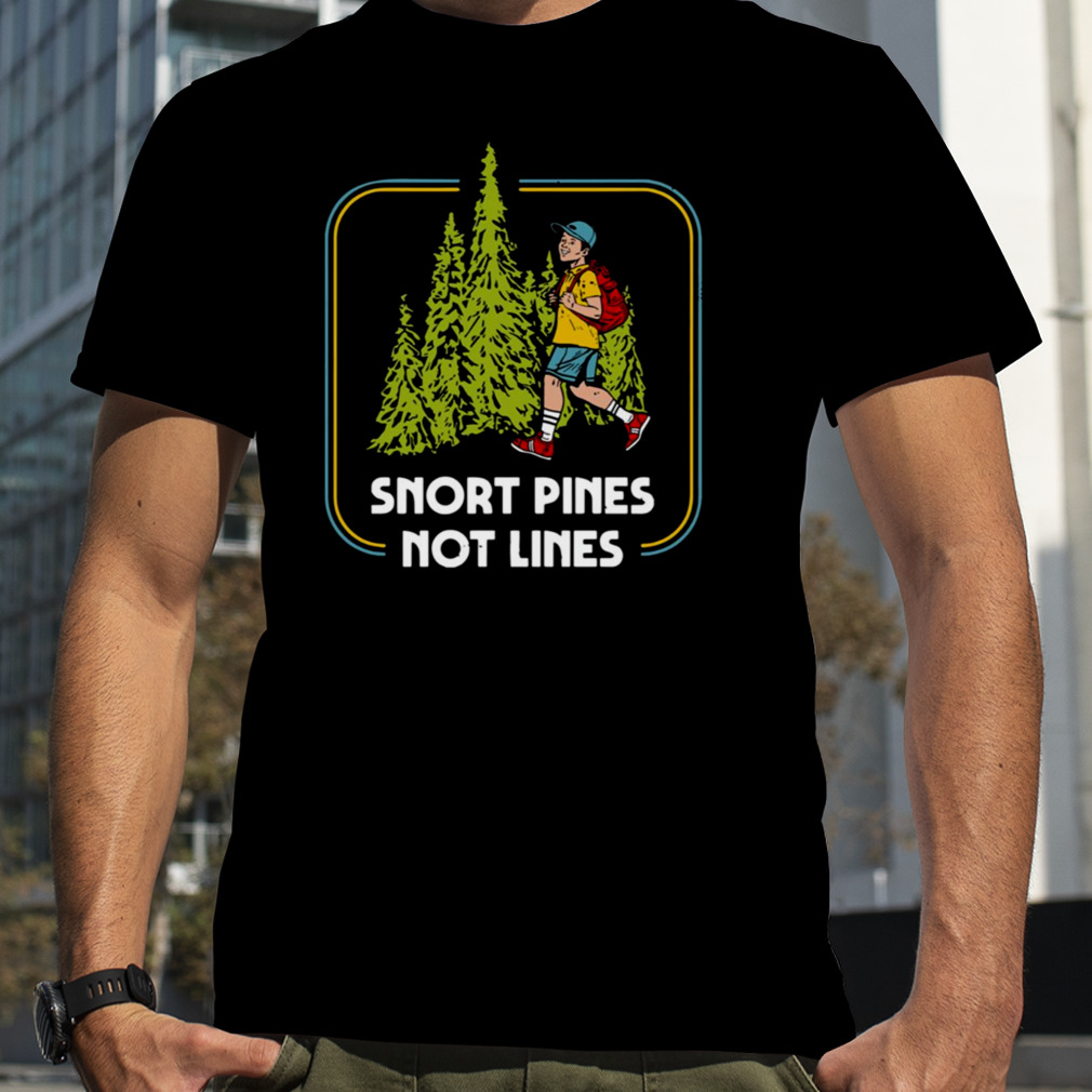 Snort Pines Not Lines Retro 70s Design shirt