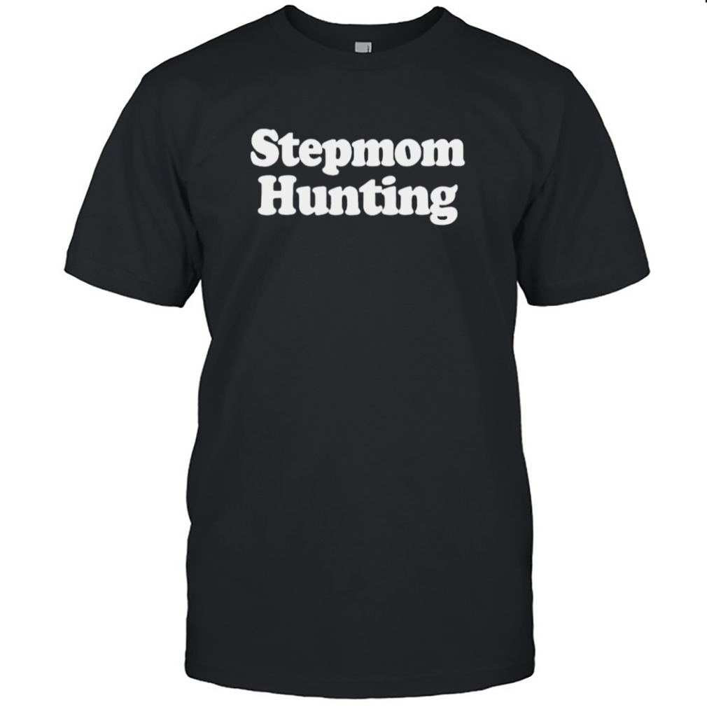Stepmom Hunting shirt