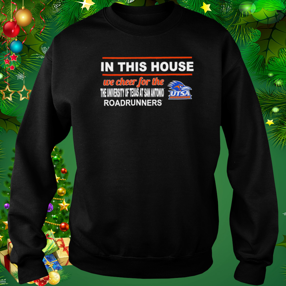 UTSA Roadrunners in this house we cheer for the roadrunners shirt 5 Sweat tshirt