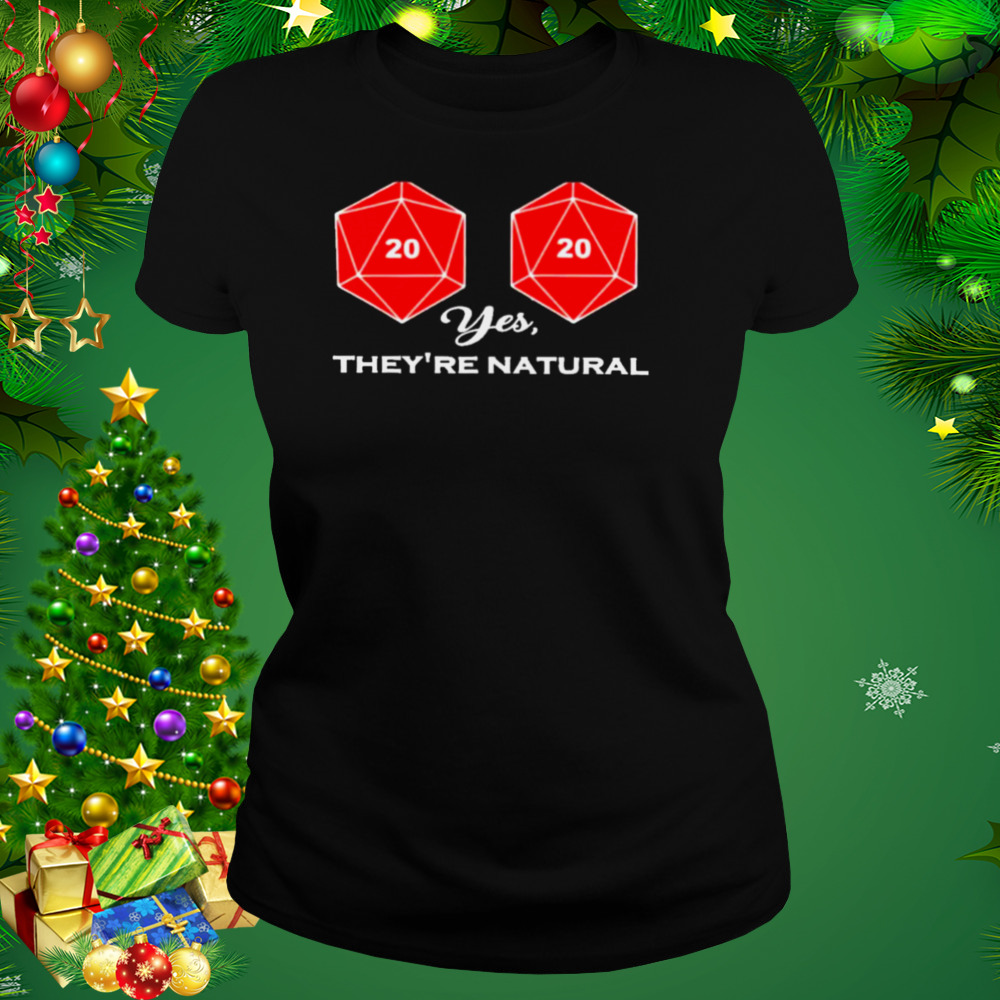 Yes they’re natural shirt 2 Women's tshirt