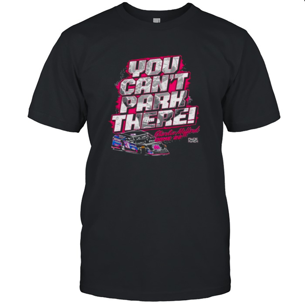 Charging charles malford 3 you can’t park there 2022 shirt