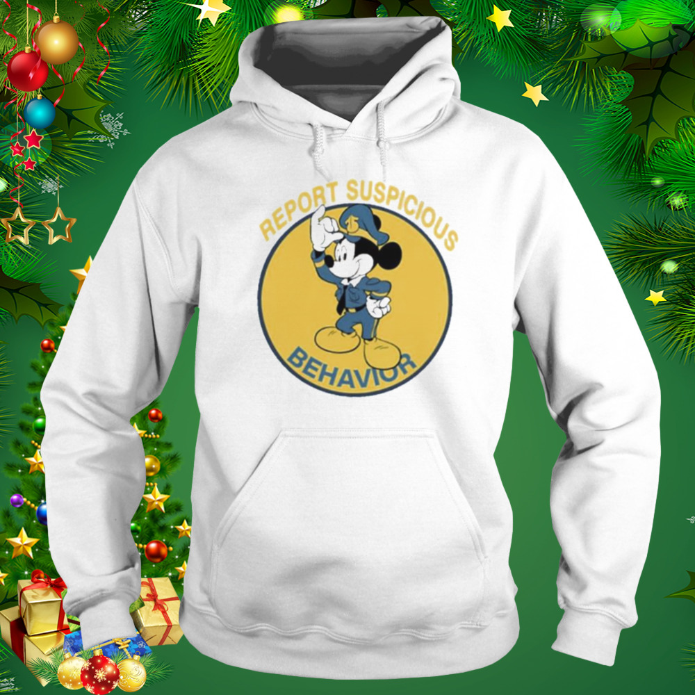 Mickey Mouse Report Suspicious Behavior shirt 4 Hoodie shirt