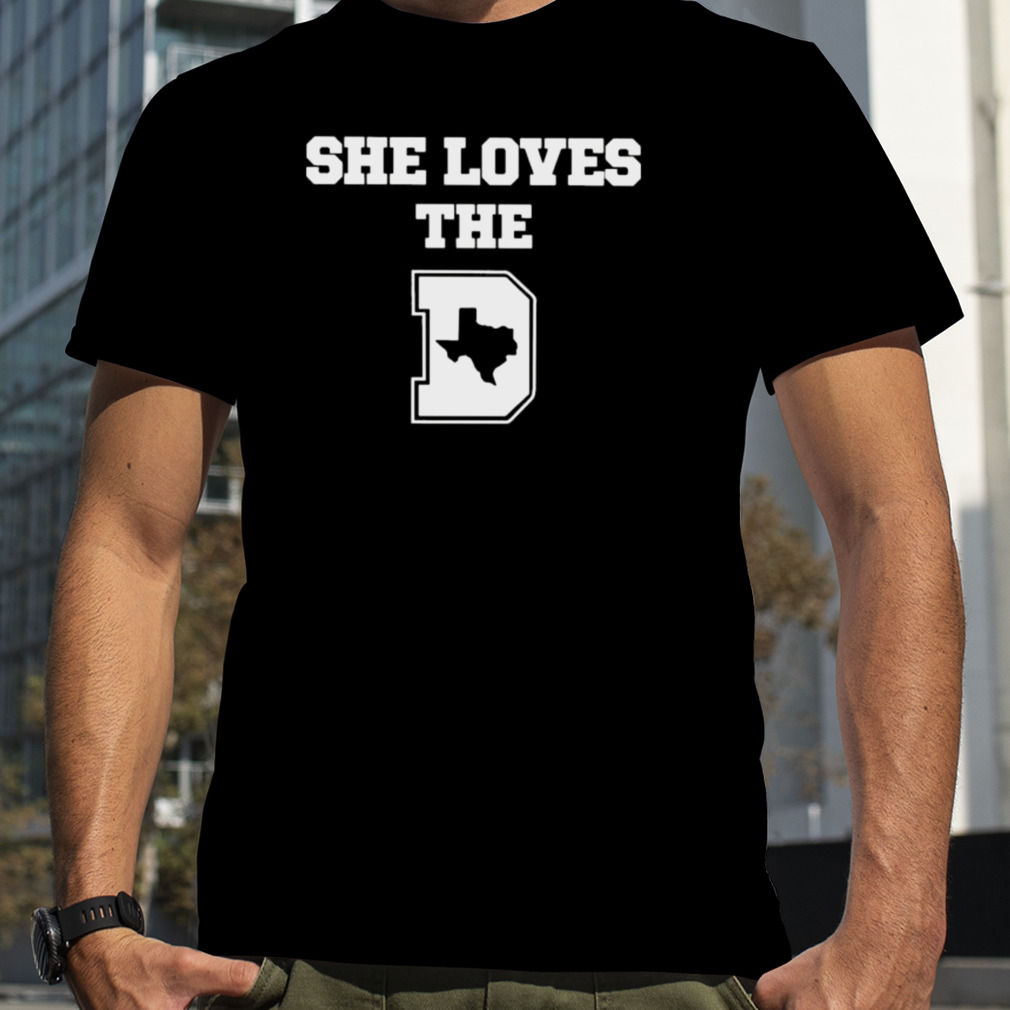 She loves the Dallas Cowboys Texas shirt