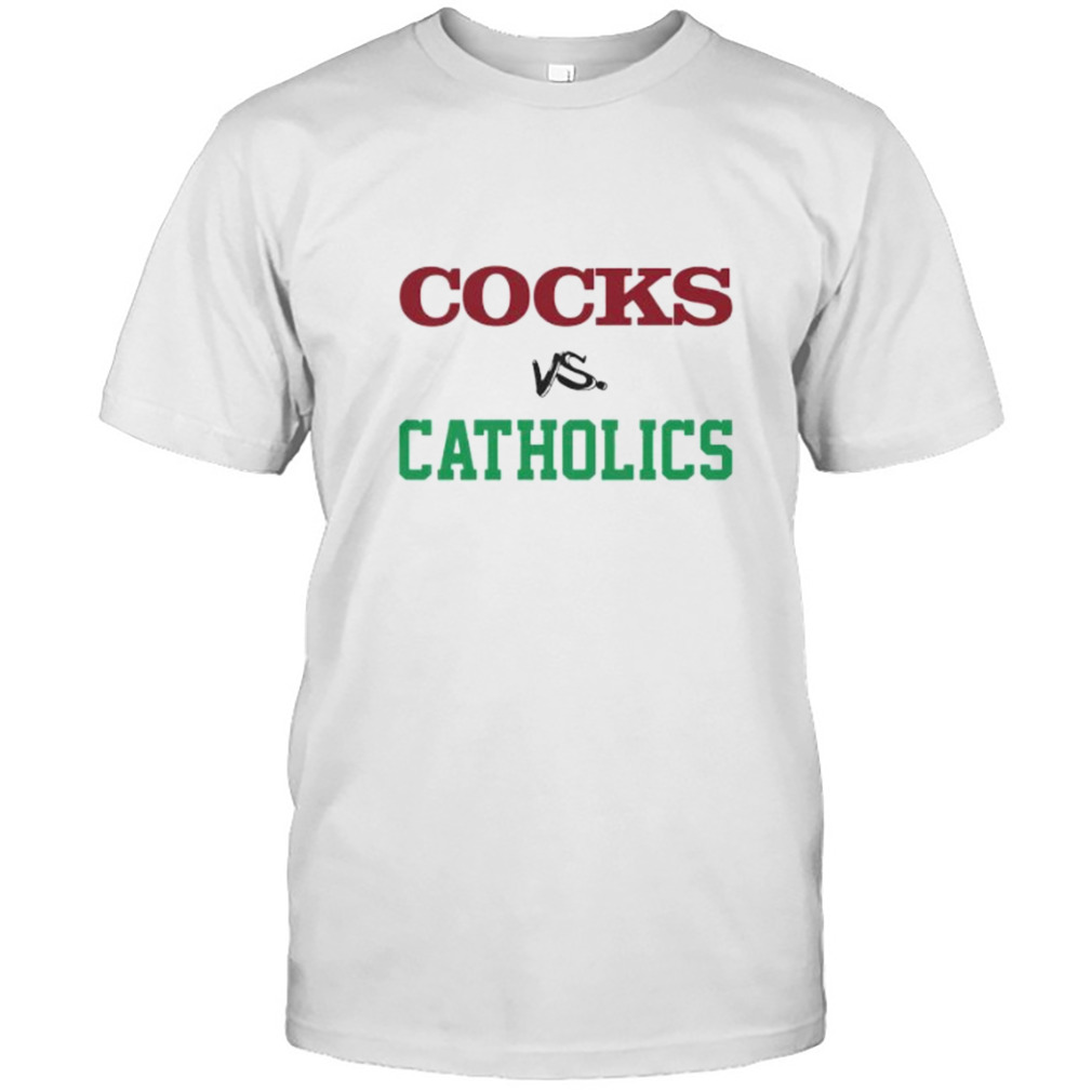 cocks vs Catholic shirt