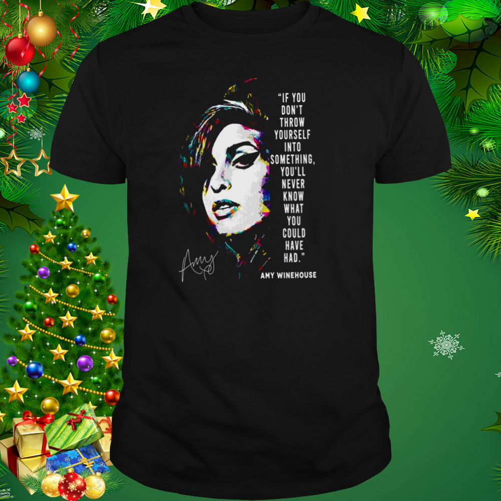 Amy Winehouse Funny Qoute shirt