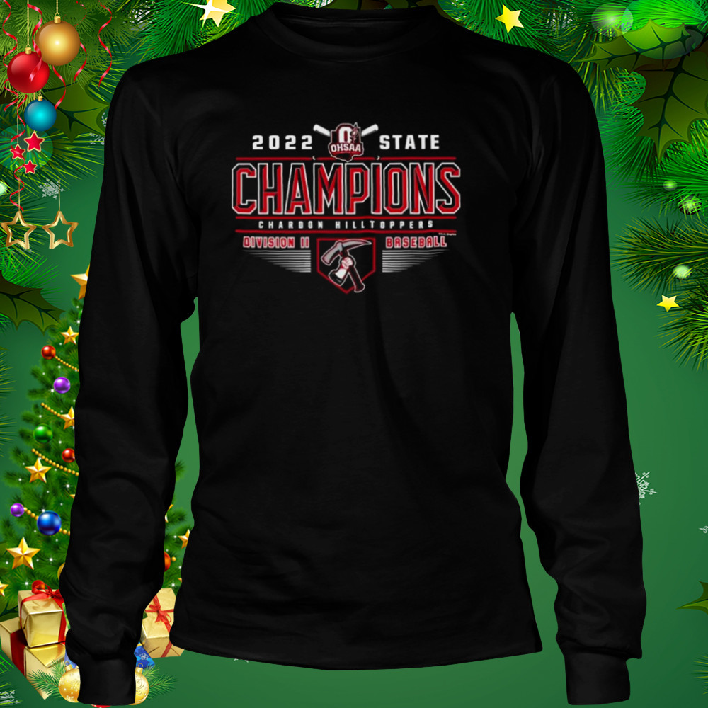 Chardon Hilltoppers 2022 OHSAA Baseball Division II State Champions Shirt 3 Longsleeve tshirt