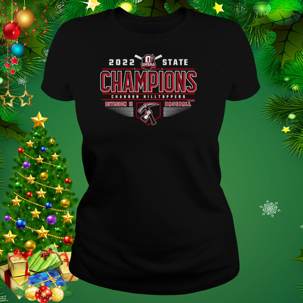Chardon Hilltoppers 2022 OHSAA Baseball Division II State Champions Shirt 2 Women's tshirt