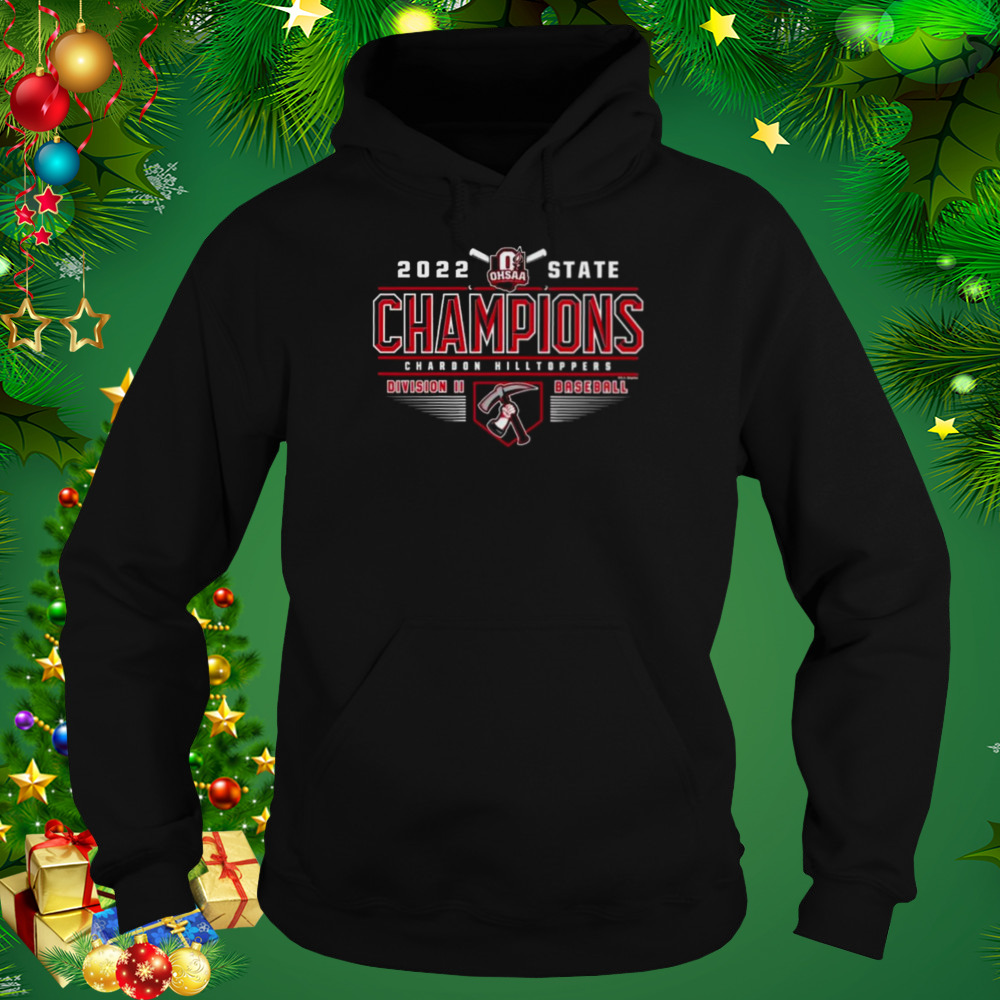 Chardon Hilltoppers 2022 OHSAA Baseball Division II State Champions Shirt 4 Hoodie tshirt
