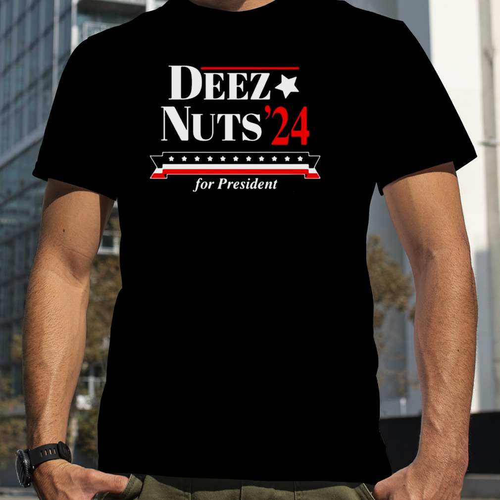 Deez Nuts ’24 For President Shirt