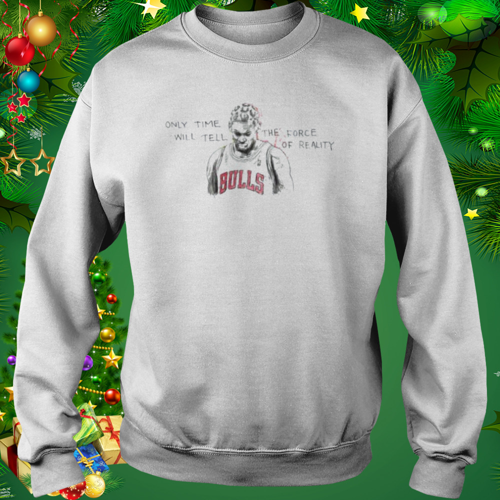 Dennis Rodman Only Time Will Tell Shirt 5 Sweat shirt