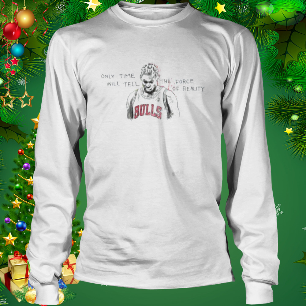 Dennis Rodman Only Time Will Tell Shirt 3 Longsleeve shirt