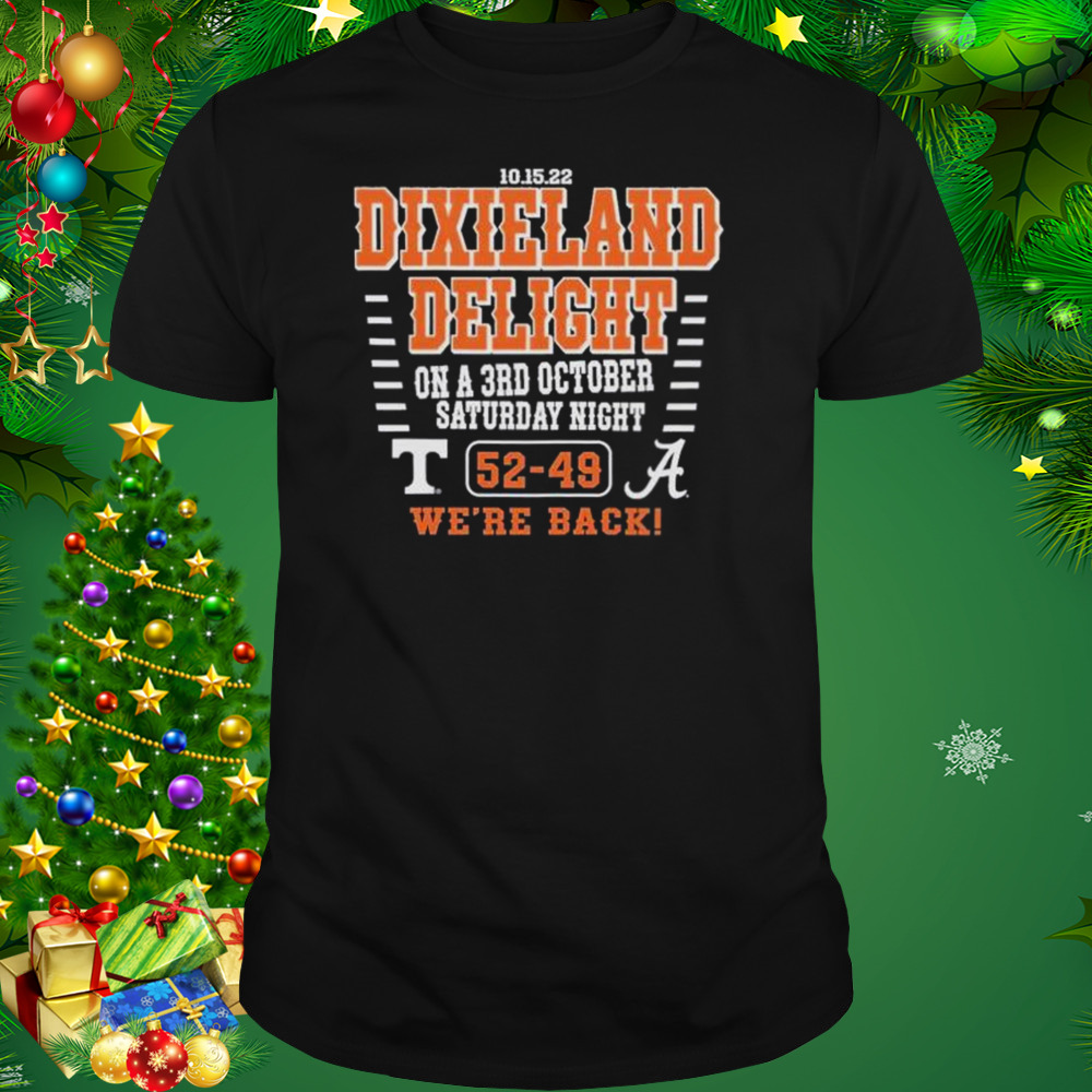 Dixieland Delight on a 3rd October Saturday Night 52-49 we’re back shirt 1 Unisex tshirt