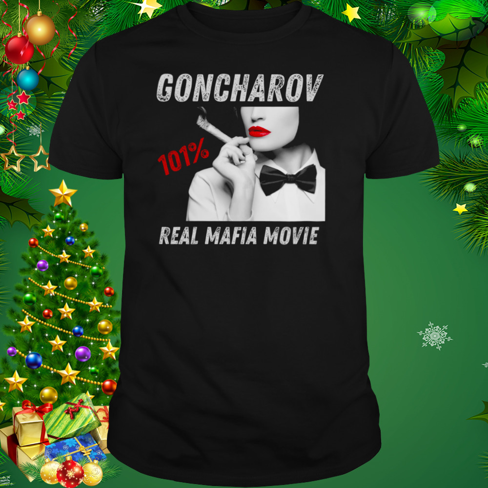 Goncharov 101 Real Mafia Movie shirt