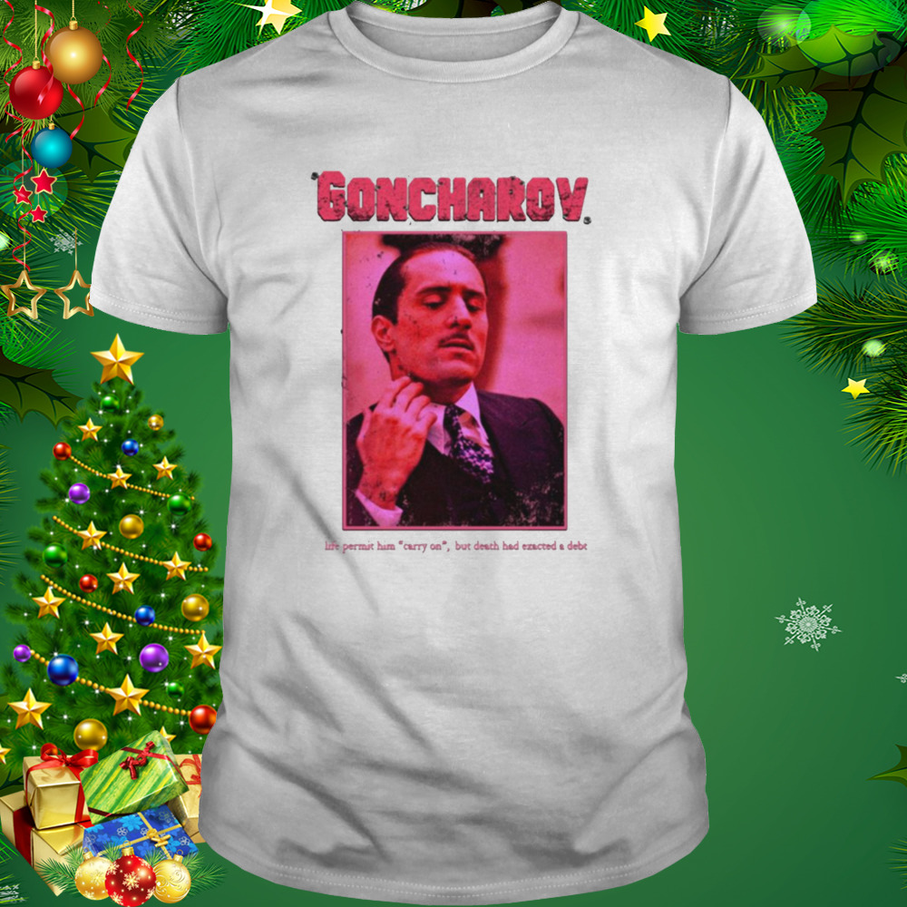 Life Permit Him Carry On Goncharov shirt