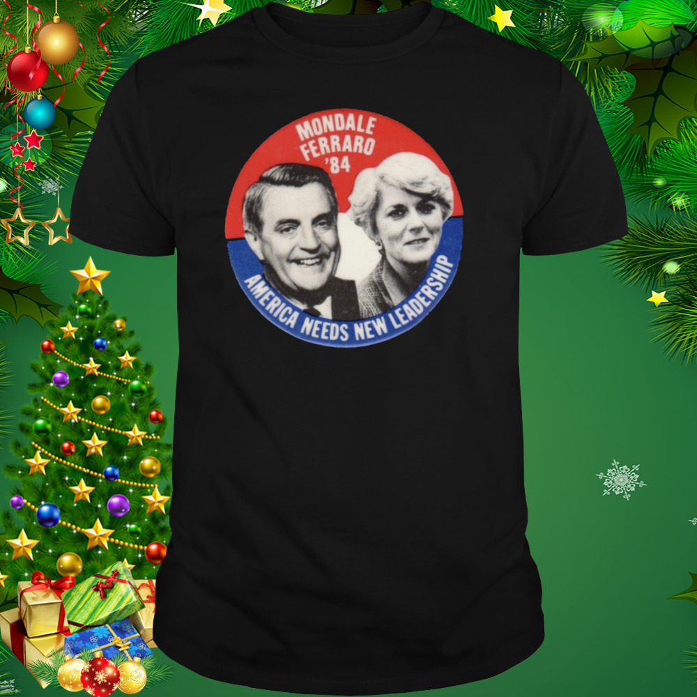 Mondale Ferraro 1984 America Needs New Leadership shirt