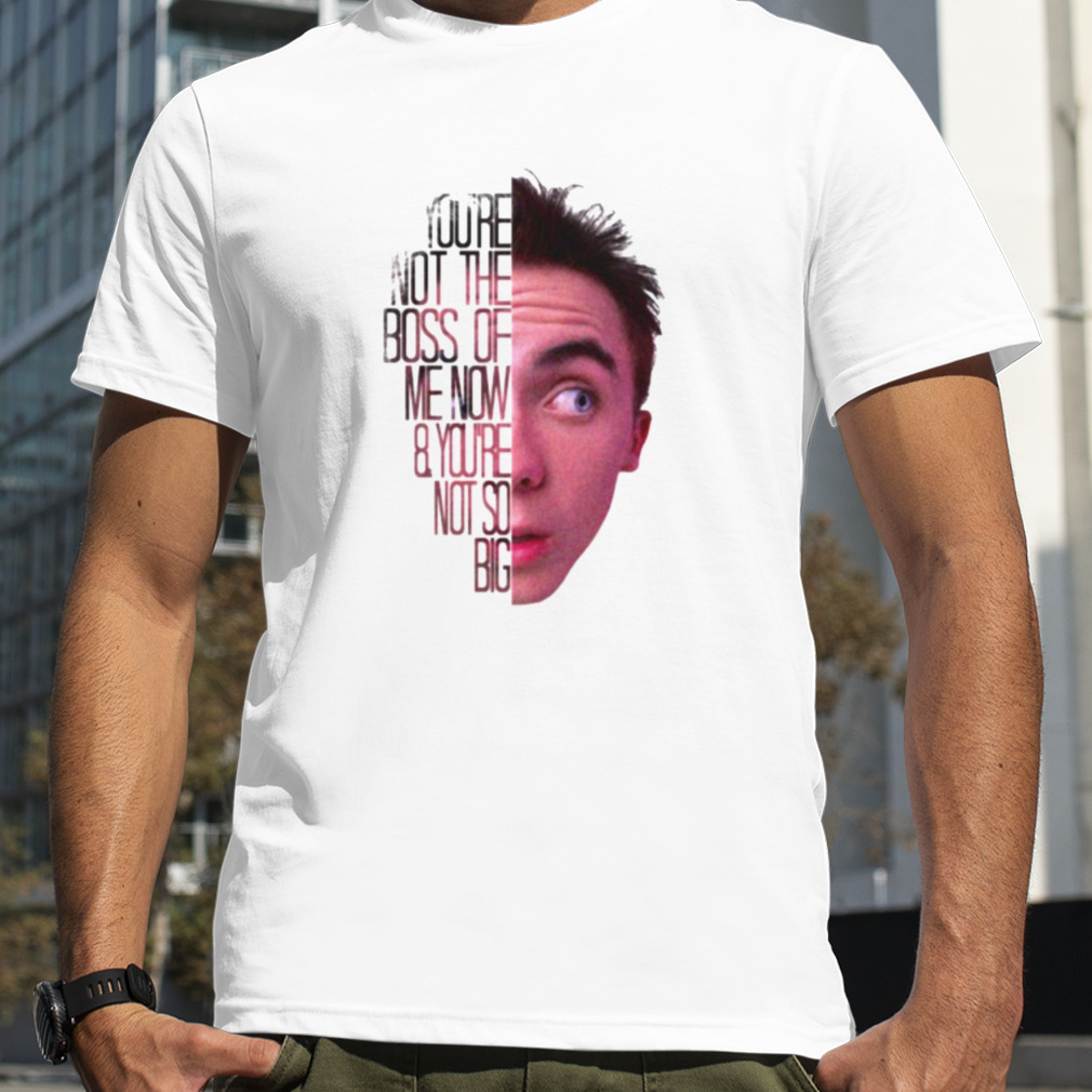 You’re Not The Boss Of Me Now Malcolm In The Middle Photographic shirt