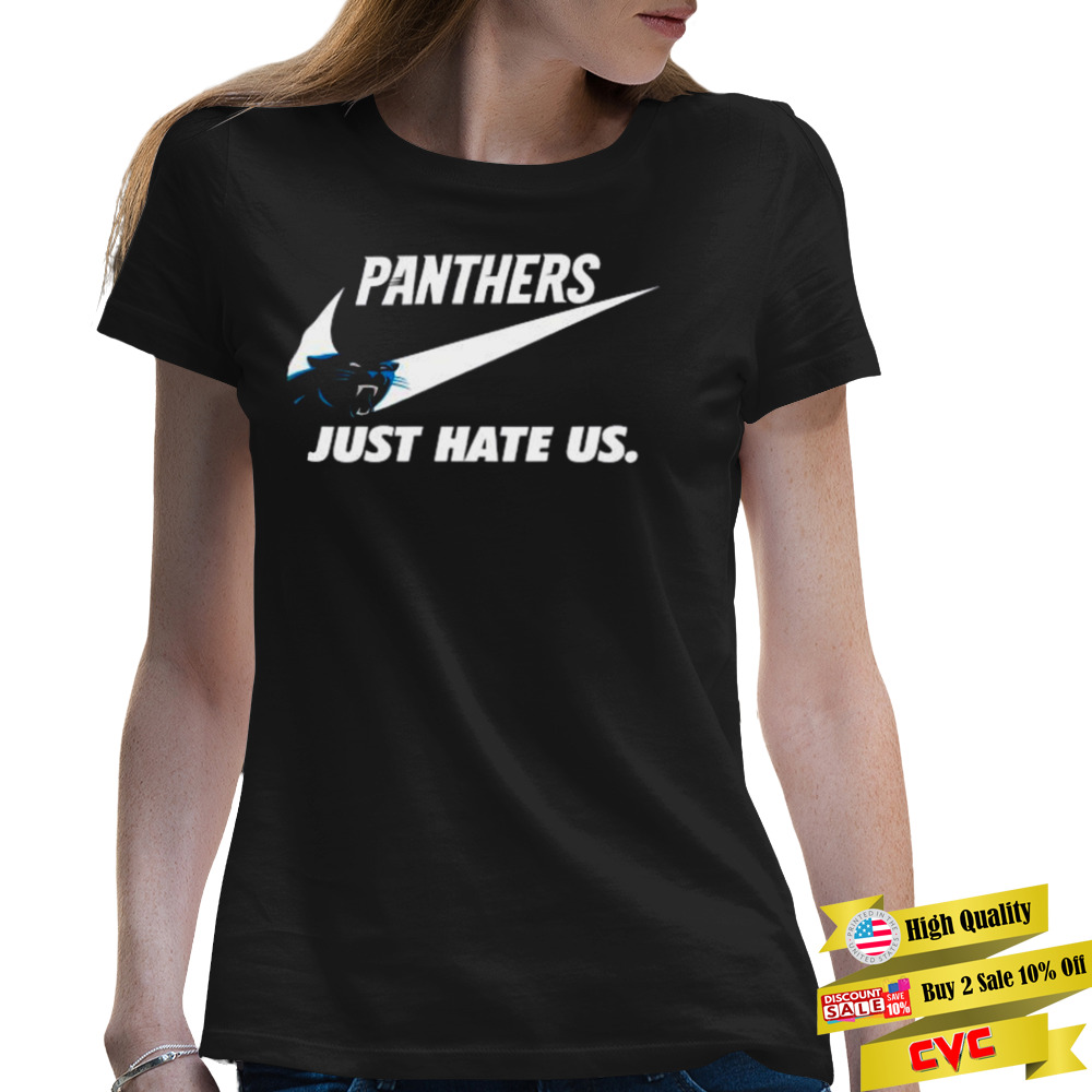 Nike Carolina Panthers Just Hate Us Shirt